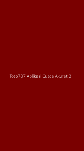 Tampilan Antarmuka Aplikasi Toto787 Aplikasi Cuaca Akurat - 3