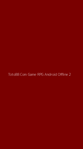 Tampilan Antarmuka Aplikasi Toto88 Com Game Rpg Android Offline - 2