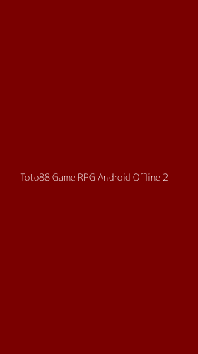 Tampilan Antarmuka Aplikasi Toto88 Game Rpg Android Offline - 2