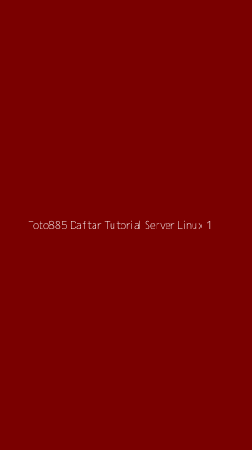 Tampilan Antarmuka Aplikasi Toto885 Daftar Tutorial Server Linux - 1