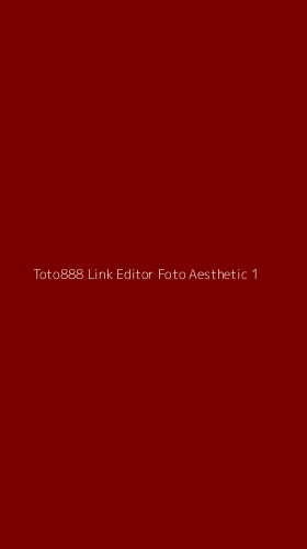 Tampilan Antarmuka Aplikasi Toto888 Link Editor Foto Aesthetic - 1