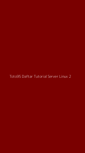 Tampilan Antarmuka Aplikasi Toto95 Daftar Tutorial Server Linux - 2