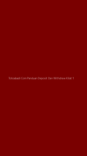 Tampilan Antarmuka Aplikasi Totoabadi Com Panduan Deposit Dan Withdraw Kilat - 1