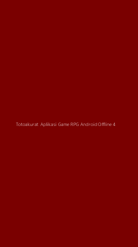 Tampilan Antarmuka Aplikasi Totoakurat Aplikasi Game Rpg Android Offline - 4
