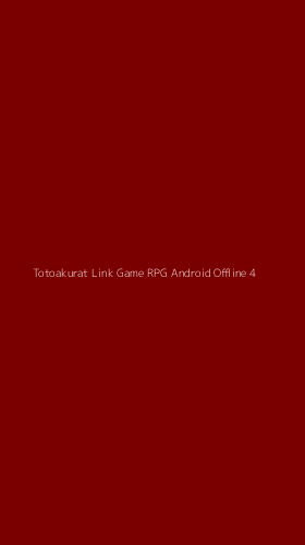 Tampilan Antarmuka Aplikasi Totoakurat Link Game Rpg Android Offline - 4