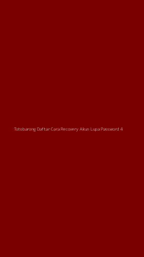 Tampilan Antarmuka Aplikasi Totobarong Daftar Cara Recovery Akun Lupa Password - 4
