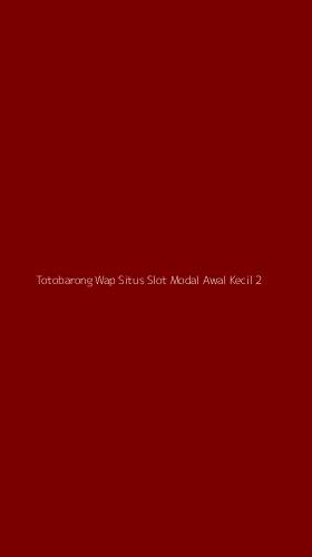 Tampilan Antarmuka Aplikasi Totobarong Wap Situs Slot Modal Awal Kecil - 2
