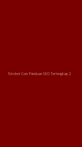 Tampilan Antarmuka Aplikasi Totobet Com Panduan Seo Terlengkap - 2