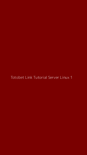 Tampilan Antarmuka Aplikasi Totobet Link Tutorial Server Linux - 1