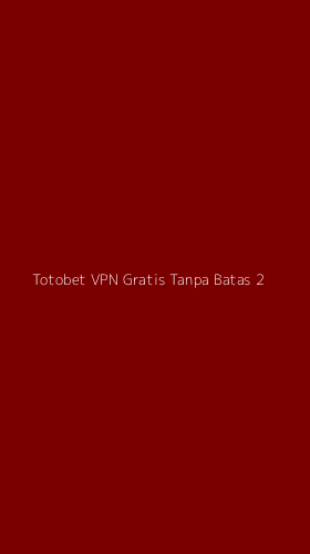 Tampilan Antarmuka Aplikasi Totobet Vpn Gratis Tanpa Batas - 2