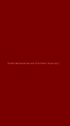 Tampilan Antarmuka Aplikasi Totobet Wap Bandar Baccarat Online Resmi Terpercaya - 2