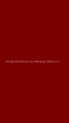 Tampilan Antarmuka Aplikasi Totobet69 Daftar Cara Membuat Website - 3