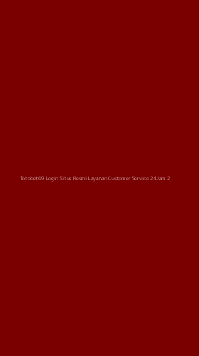 Tampilan Antarmuka Aplikasi Totobet69 Login Situs Resmi Layanan Customer Service 24jam - 2