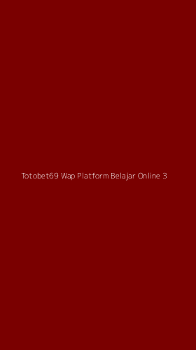 Tampilan Antarmuka Aplikasi Totobet69 Wap Platform Belajar Online - 3
