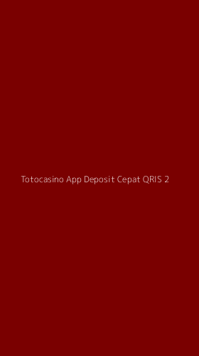 Tampilan Antarmuka Aplikasi Totocasino App Deposit Cepat Qris - 2