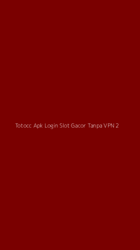 Tampilan Antarmuka Aplikasi Totocc Apk Login Slot Gacor Tanpa Vpn - 2