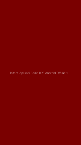 Tampilan Antarmuka Aplikasi Totocc Aplikasi Game Rpg Android Offline - 1