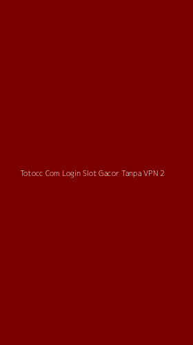 Tampilan Antarmuka Aplikasi Totocc Com Login Slot Gacor Tanpa Vpn - 2