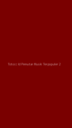 Tampilan Antarmuka Aplikasi Totocc Id Pemutar Musik Terpopuler - 2