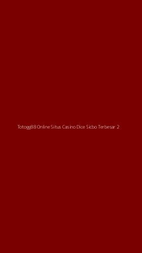 Tampilan Antarmuka Aplikasi Totogg88 Online Situs Casino Dice Sicbo Terbesar - 2