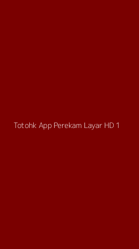 Tampilan Antarmuka Aplikasi Totohk App Perekam Layar Hd - 1
