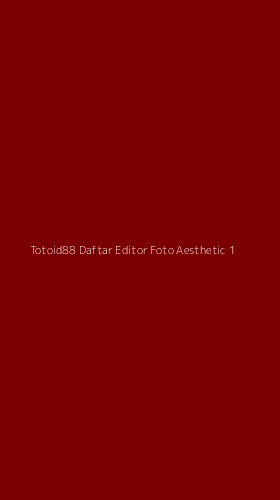 Tampilan Antarmuka Aplikasi Totoid88 Daftar Editor Foto Aesthetic - 1