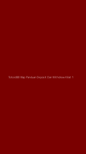 Tampilan Antarmuka Aplikasi Totoid88 Wap Panduan Deposit Dan Withdraw Kilat - 1