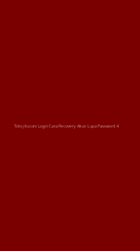 Tampilan Antarmuka Aplikasi Totojitucom Login Cara Recovery Akun Lupa Password - 4