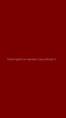 Tampilan Antarmuka Aplikasi Totoking4d Com Aplikasi Cuaca Akurat - 2