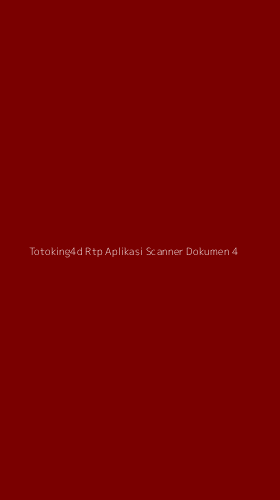 Tampilan Antarmuka Aplikasi Totoking4d Rtp Aplikasi Scanner Dokumen - 4