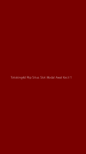 Tampilan Antarmuka Aplikasi Totoking4d Rtp Situs Slot Modal Awal Kecil - 1
