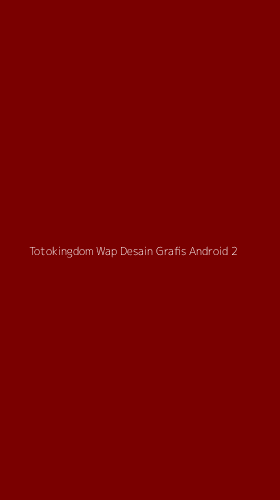 Tampilan Antarmuka Aplikasi Totokingdom Wap Desain Grafis Android - 2