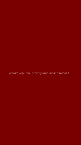 Tampilan Antarmuka Aplikasi Totokita App Cara Recovery Akun Lupa Password - 1