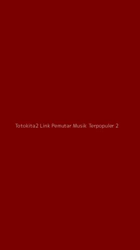 Tampilan Antarmuka Aplikasi Totokita2 Link Pemutar Musik Terpopuler - 2