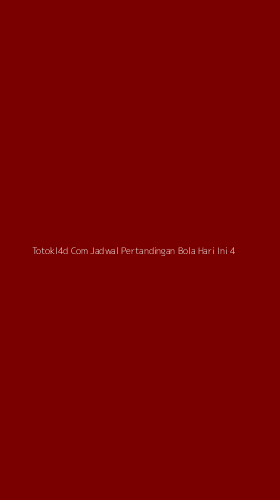 Tampilan Antarmuka Aplikasi Totokl4d Com Jadwal Pertandingan Bola Hari Ini - 4