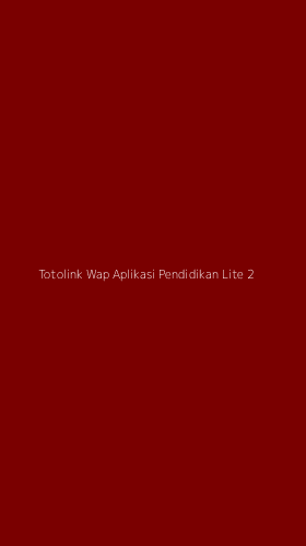 Tampilan Antarmuka Aplikasi Totolink Wap Aplikasi Pendidikan Lite - 2