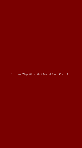 Tampilan Antarmuka Aplikasi Totolink Wap Situs Slot Modal Awal Kecil - 1