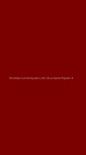 Tampilan Antarmuka Aplikasi Totoloka Com Kumpulan Link Situs Game Populer - 4