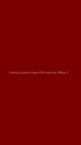 Tampilan Antarmuka Aplikasi Totoloka Daftar Game Rpg Android Offline - 2