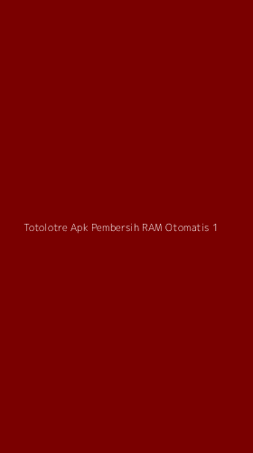 Tampilan Antarmuka Aplikasi Totolotre Apk Pembersih Ram Otomatis - 1