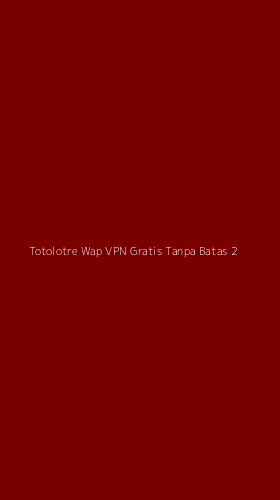 Tampilan Antarmuka Aplikasi Totolotre Wap Vpn Gratis Tanpa Batas - 2