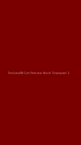 Tampilan Antarmuka Aplikasi Totoluna88 Com Pemutar Musik Terpopuler - 2