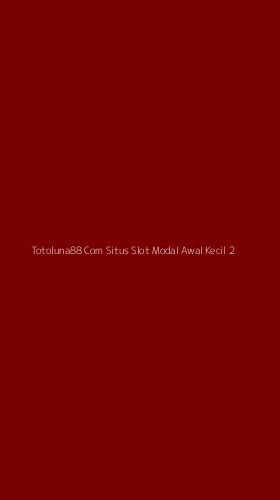 Tampilan Antarmuka Aplikasi Totoluna88 Com Situs Slot Modal Awal Kecil - 2