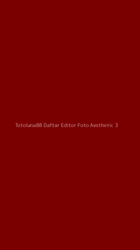 Tampilan Antarmuka Aplikasi Totoluna88 Daftar Editor Foto Aesthetic - 3