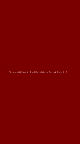 Tampilan Antarmuka Aplikasi Totoluna88 Link Aplikasi Portal Game Terbaik Android - 2