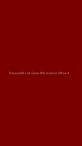 Tampilan Antarmuka Aplikasi Totoluna88 Link Game Rpg Android Offline - 4