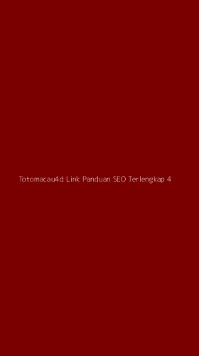 Tampilan Antarmuka Aplikasi Totomacau4d Link Panduan Seo Terlengkap - 4