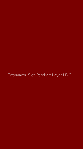 Tampilan Antarmuka Aplikasi Totomacou Slot Perekam Layar Hd - 3