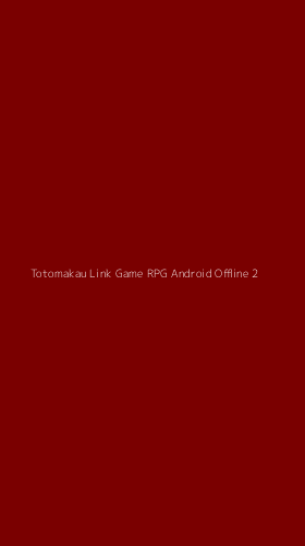 Tampilan Antarmuka Aplikasi Totomakau Link Game Rpg Android Offline - 2