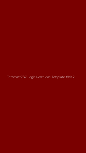 Tampilan Antarmuka Aplikasi Totomart787 Login Download Template Web - 2